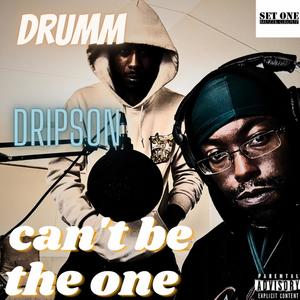Can't be the one (feat. Drumm) (Explicit)