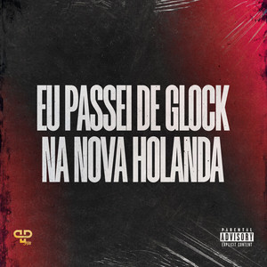 Eu Passei de Glock na Nova Holanda (Explicit)