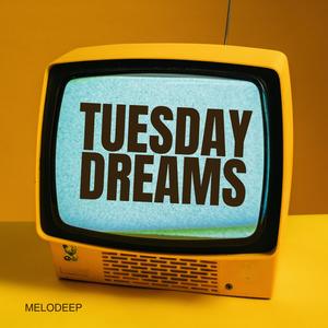 Tuesday Dreams