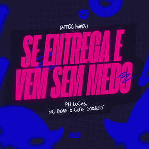 Se Entrega e Vem Sem Medo (Arrochadeira|Explicit)