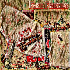 Fake Friends (Radio Edit) [Explicit]