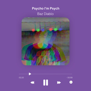 Psycho I'm Psych (Explicit)