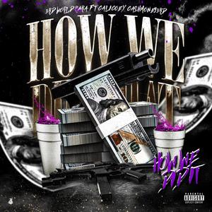 How We Did It (feat. CashMoney3rd & Calicoe) [Explicit]