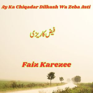 Ay Ka Chiqadar Dilkash Wa Zeba Asti