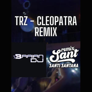 Trz (Cleopatra Remix|Dj Sant & Dj Braian Remix)
