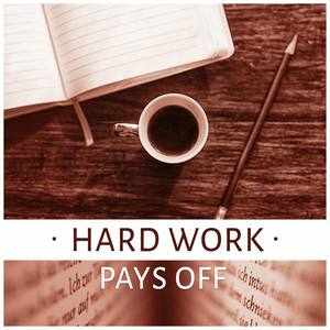 Hard Work Pays Off – The Best Study Music for Brain Stimulation, Background Music for Body Reading,