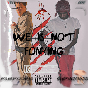 We Is Not Fonking (Explicit)