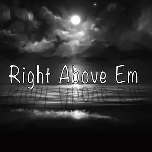 Right Above Em (Explicit)