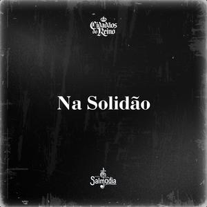 Na Solidão (Salmo 88) (feat. Cidadãos do Reino)