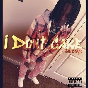 I Dont Care (Explicit)