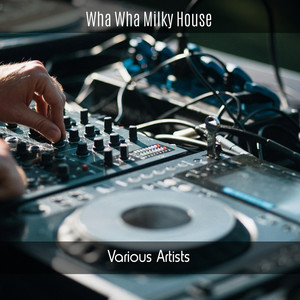 Wha Wha Milky House