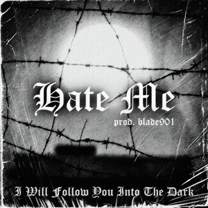 Hate Me, I Will Follow You Into the Dark (Explicit)