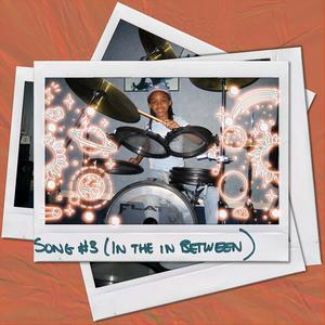 SONG #3(feat. Mutale Chashi)[In The In Between]
