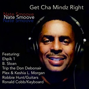 Get Cha Mindz Right (feat. Ehpik 1, B. Sloan, Trip the Don Debonair, Keshia L. Morgan, Plex, Robbie Hunt & Ronald Cobb)