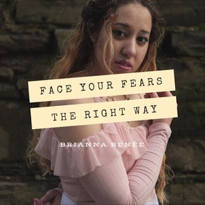 Face Your Fears the Right Way