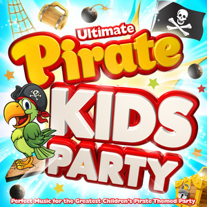 Ultimate Pirate Kids Party - Perfect Music for Greatest Childrens Pirate Themed Party !