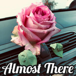 Almost There (Explicit)