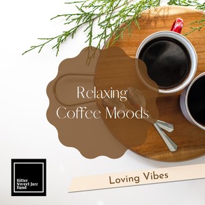 Relaxing Coffee Moods - Loving Vibes