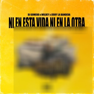 Ni en Esta Vida Ni en la Otra (Explicit)
