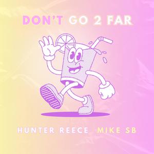 Don't Go 2 Far (feat. Mike Sb)