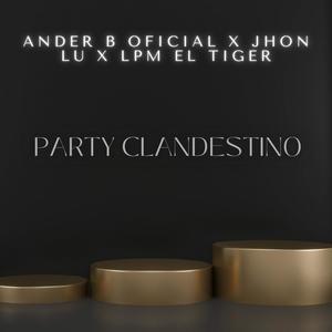 Party Clandestino (feat. Jhon Lu X Ipm EL Tiger) [Explicit]