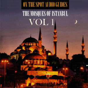 On The Spot Audio Guides / The Mosques of Istanbul, Vol.1