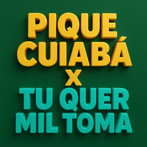 PIQUE CUIABÁ X TU QUER MIL TOMA (Explicit)