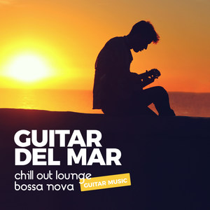 Guitar del Mar (Chillout Lounge Bossa Nova Guitar Music)