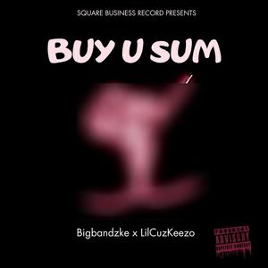 Buy u sum (feat. Bigbandzke & LilCuzKeezo) [Explicit]