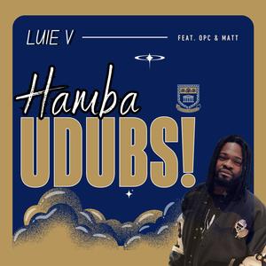 Hamba Udubs (feat. OPC & MC Matt)