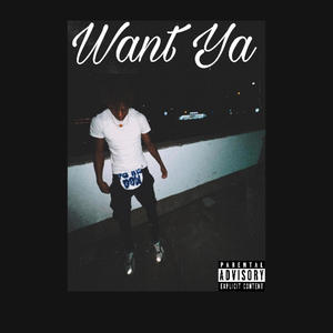 Want Ya (Explicit)