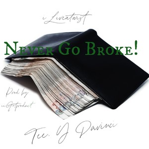 Never Go Broke (feat. Tee Y Davinci) [Explicit]