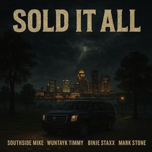 Sold It All (feat. WunTayk Timmy, Binje Staxx & Mark Stone) (Explicit)