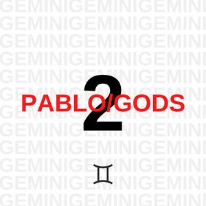 PABLO/GODS 2: Gemini (Explicit)