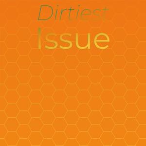 Dirtiest Issue
