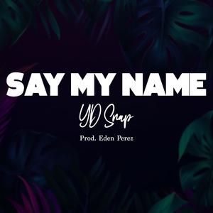 Say My Name (Explicit)