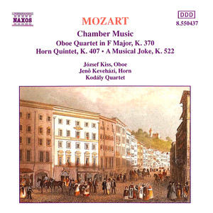 Mozart: Oboe Quartet, K. 370 / Horn Quintet, K. 407 / A Musical Joke, K. 522