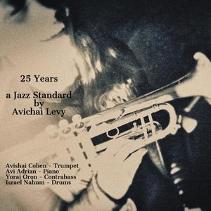 25 Years(feat. Avishai Cohen, Avi Adrian, Yorai Oron & Israel Nahum) (feat. Avishai Cohen, Avi Adrian, Yorai Oron & Israel Nahum)