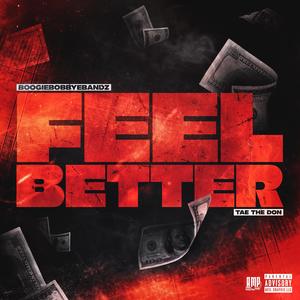 Feel Better (feat. Tae the Don) (Explicit)