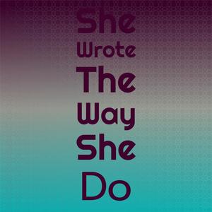 She Wrote The Way She Do