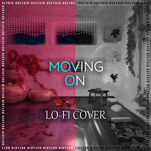 Moving On (Lo-fi Version) [Explicit]