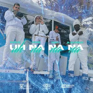 Uh Na Na Na(feat. Black Prince, Parri AK, Pablo My G, Lil Davish & Yasap G) (Explicit)