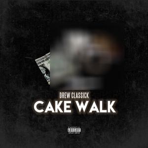 Drew Classick - Cake Walk (Explicit)