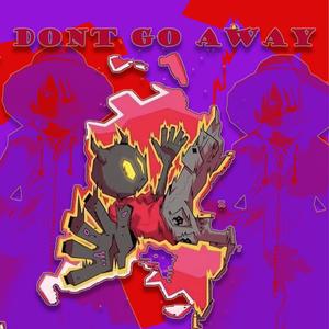 Don't Go Away! (feat. angst!) (Explicit)