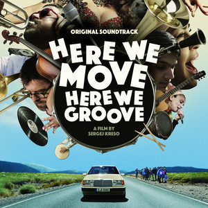 Here We Move - Here We Groove (Original Motion Picture Soundtrack) (Here We Move Here We Groove 电影原声带)