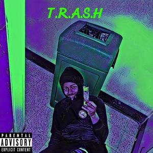 T.R.A.S.H (Explicit)