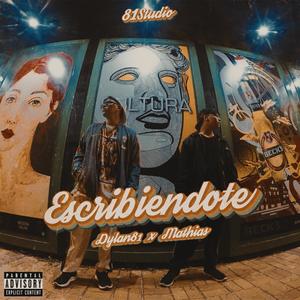 Escribiéndote(feat. Dylan81 & Mathias) (Explicit)