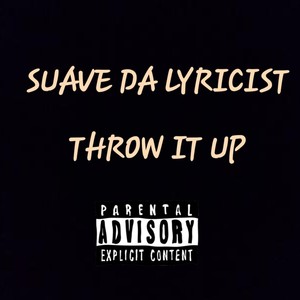 Throw It Up (Explicit)