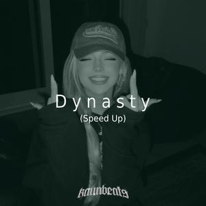 Dynasty (Sped Up)