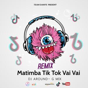 Remix Matimba Tiktok Vai Vai (feat. Dj Around-G Mix)